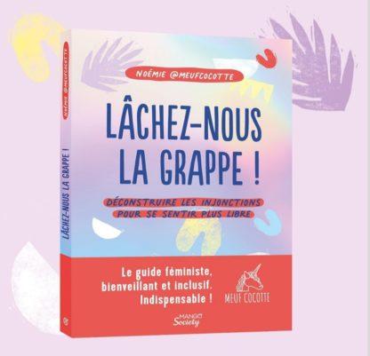 Lâchez-nous la grappe ! déconstruire les injonctions pour se sentir plus libre...