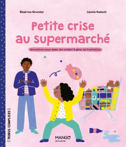 Petite crise au supermarché - une histoire pour aider l'enfant à gérer sa frustration
