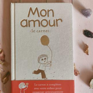 Mon Amour : le carnet à compléter avec votre enfant pour conserver précieusement ses plus beaux moments