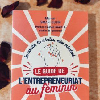 Le guide de l'entrepreneuriat au féminin (je mérite, tu mérites, elles méritent !)