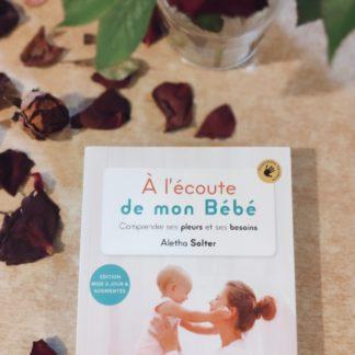 A l'écoute de mon bébé : comprendre ses pleurs et ses besoins
