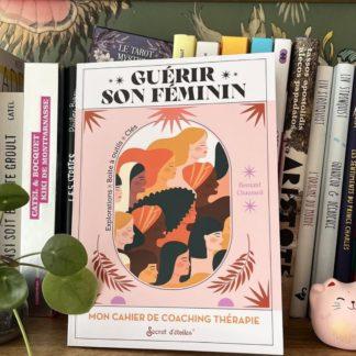 Guérir son Féminin : mon cahier de coaching thérapie