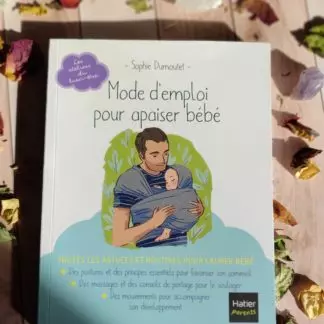 Mode d'emploi pour apaiser bébé - toutes les astuces et routines pour calmer bébé
