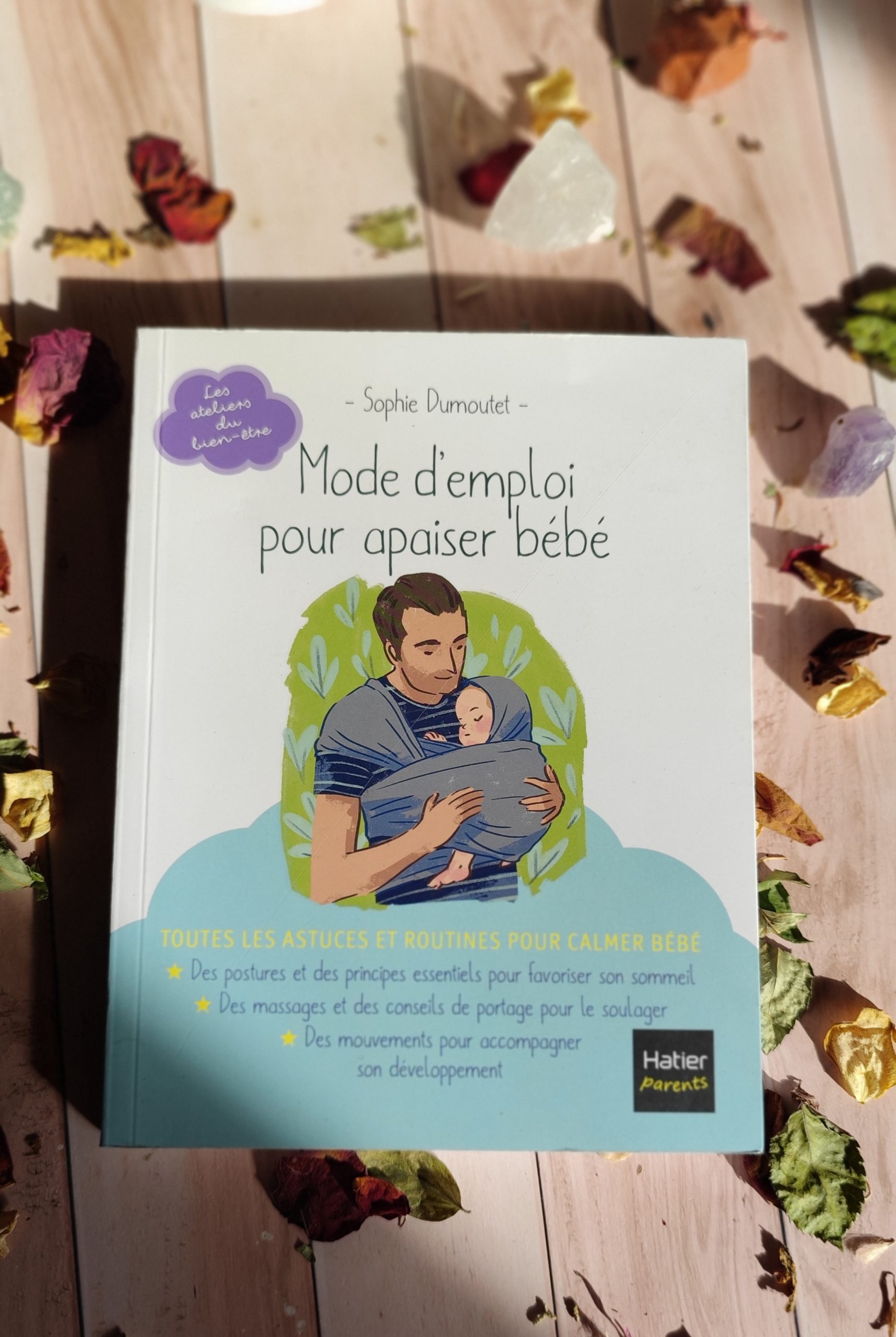 Mode d'emploi pour apaiser bébé - toutes les astuces et routines pour calmer bébé