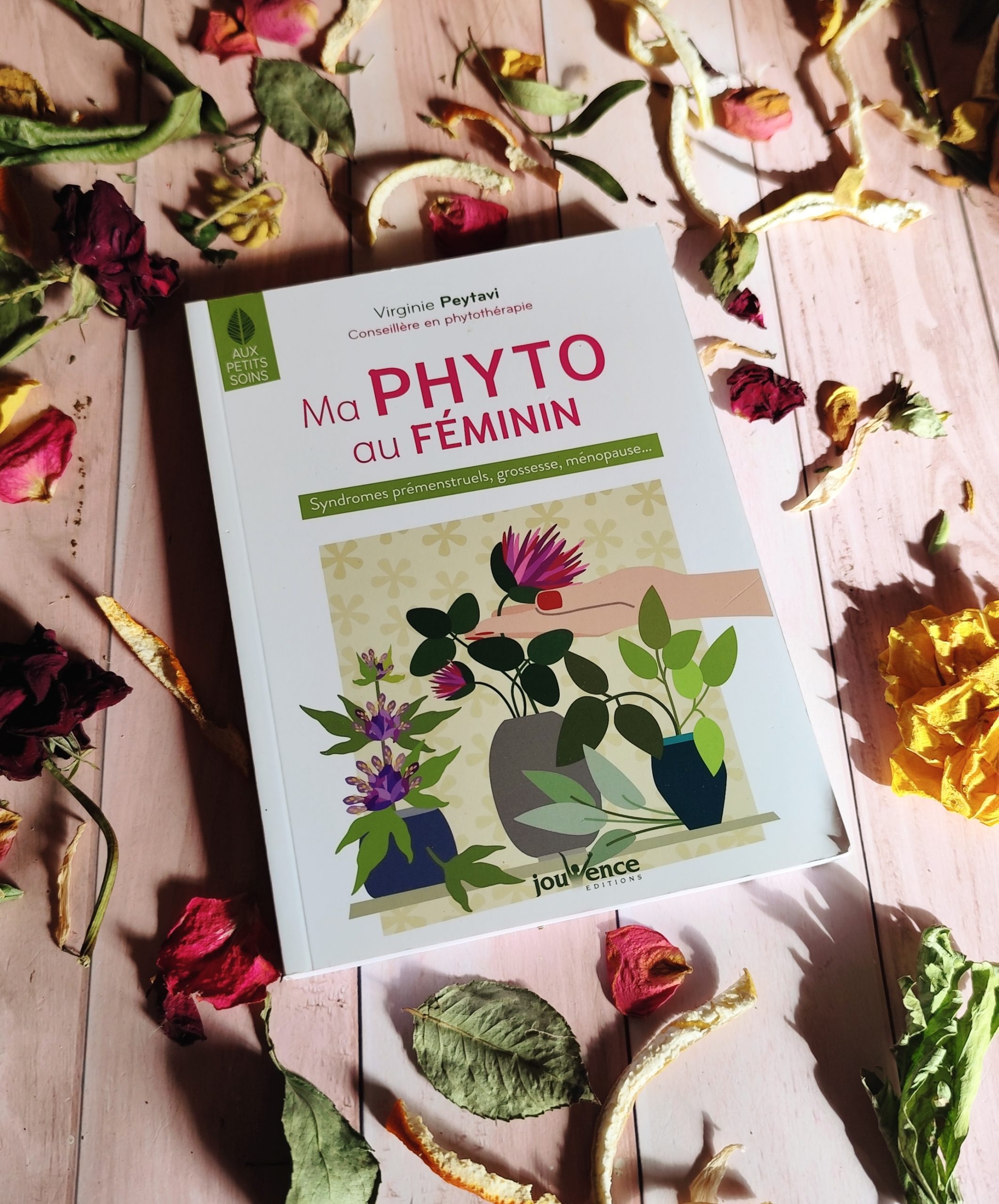 Ma Phyto au féminin : Syndrômes prémenstruels, grossesse, ménopause...