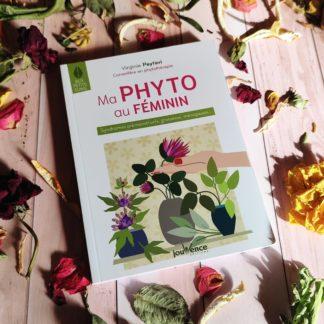 Ma Phyto au féminin : Syndrômes prémenstruels, grossesse, ménopause...