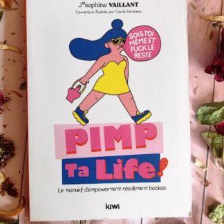 Pimp ta life ! Le manuel d'empowerment résolument badass...