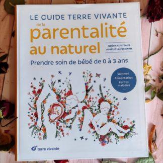 Guide Terre Vivante de la Parentalité au Naturel : prendre soin de bébé de 0 à 3 ans