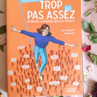 Toujours trop ou pas assez ! En finir avec la rhétorique foireuse du patriarcat