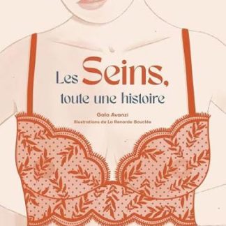 Les seins, toute une histoire - de Gala Avanzi & La Renarde Bouclée